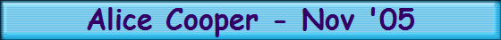 Alice Cooper - Nov '05