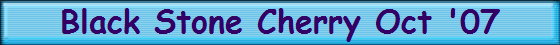 Black Stone Cherry Oct '07