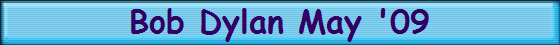 Bob Dylan May '09