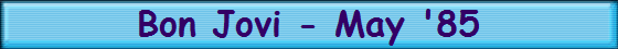 Bon Jovi - May '85