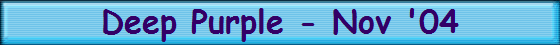 Deep Purple - Nov '04