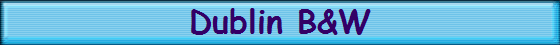 Dublin B&W