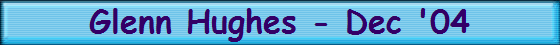 Glenn Hughes - Dec '04