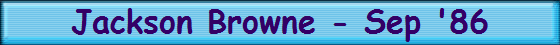 Jackson Browne - Sep '86