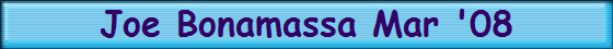 Joe Bonamassa Mar '08