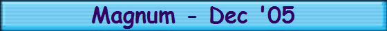 Magnum - Dec '05