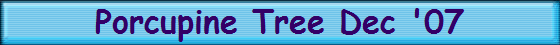 Porcupine Tree Dec '07