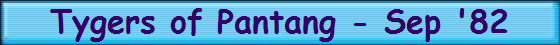 Tygers of Pantang - Sep '82