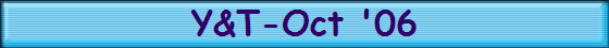 Y&T-Oct '06