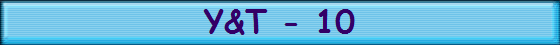 Y&T - 10