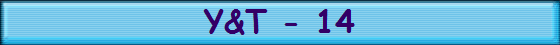 Y&T - 14