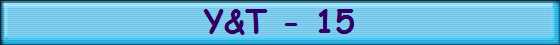 Y&T - 15