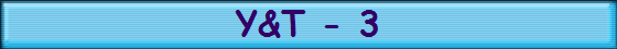 Y&T - 3