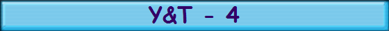 Y&T - 4