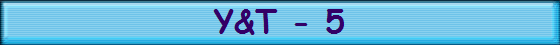 Y&T - 5