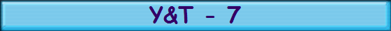 Y&T - 7