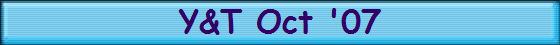 Y&T Oct '07